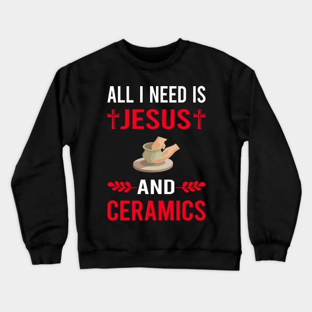 I Need Jesus And Ceramics Crewneck Sweatshirt by Good Day